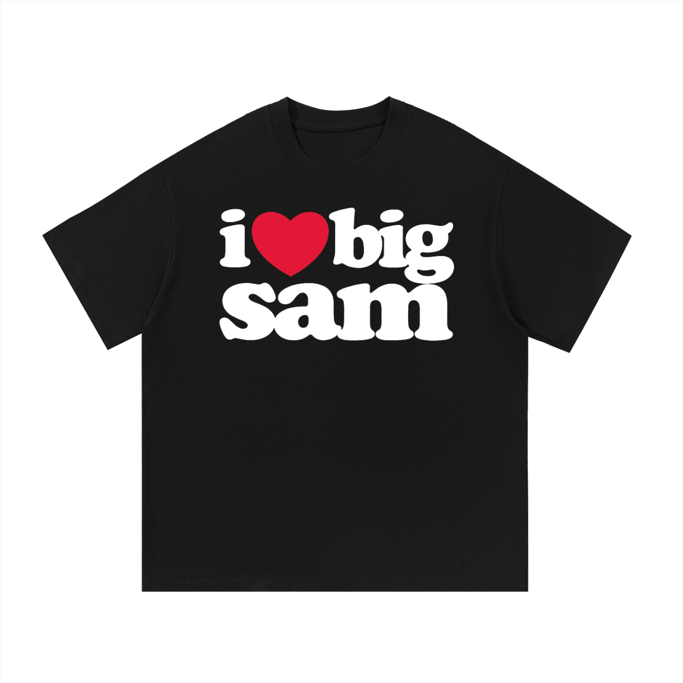 I LOVE BIG SAM TEE
